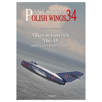 Polish Wings No. 34: Mikoyan Gurevich MiG-15 and Licence Build Versions